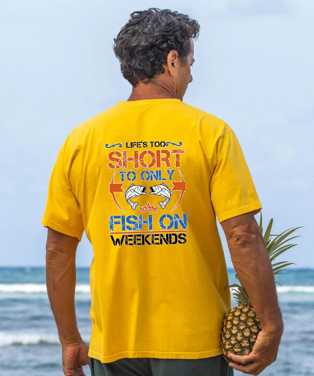 Vacation Lefe Is Too Short To Only Fish On Weekends Men's Cotton T-shirt