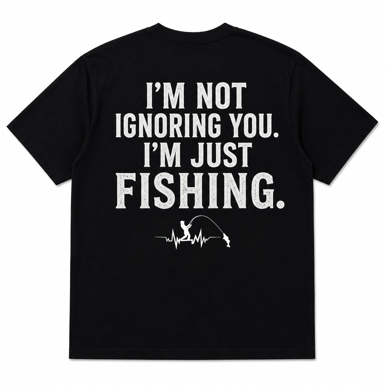 I'M NOT RETIRED. I'M A FULL-TIME FISHERMAN Men's T-shirt