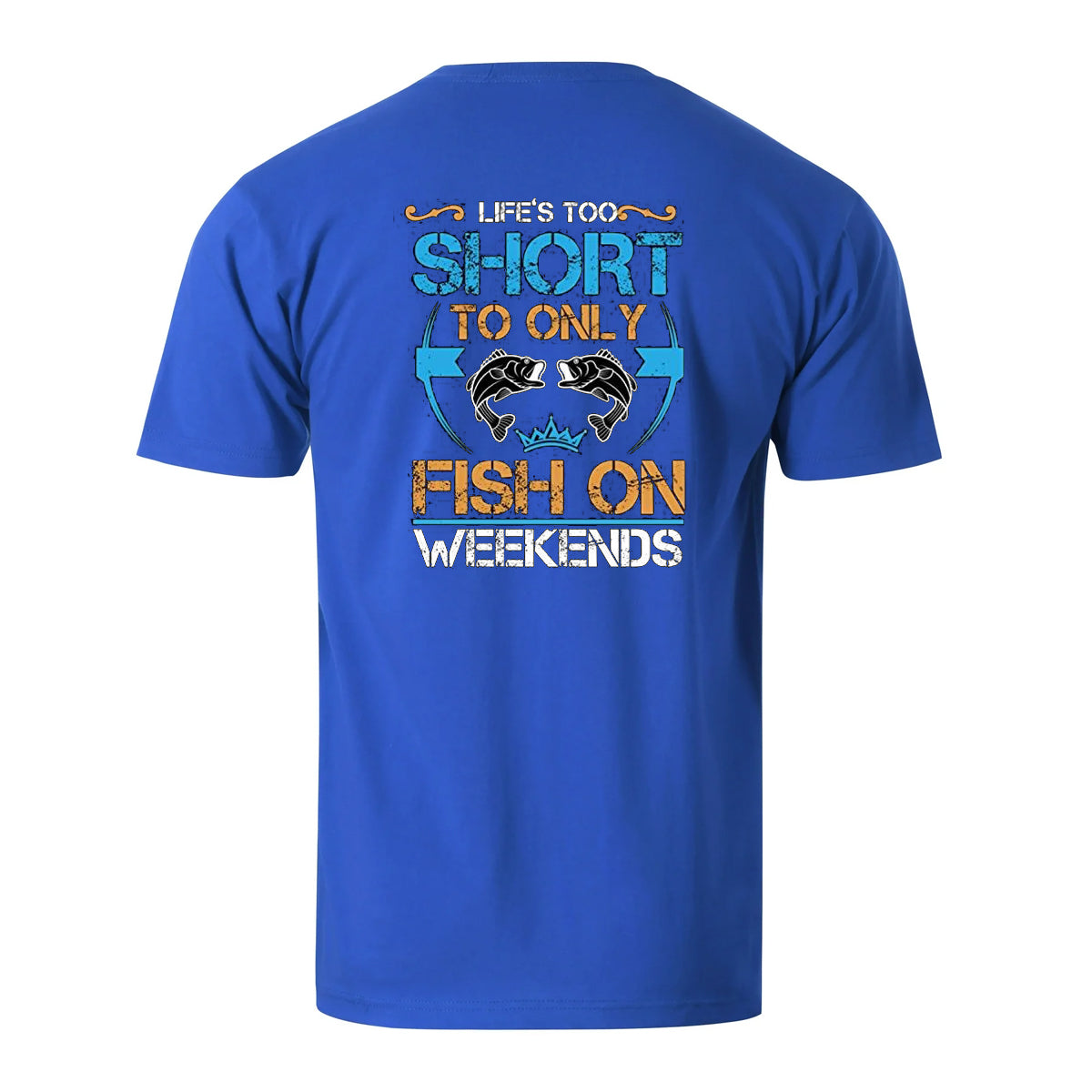 Vacation Lefe Is Too Short To Only Fish On Weekends Men's Cotton T-shirt