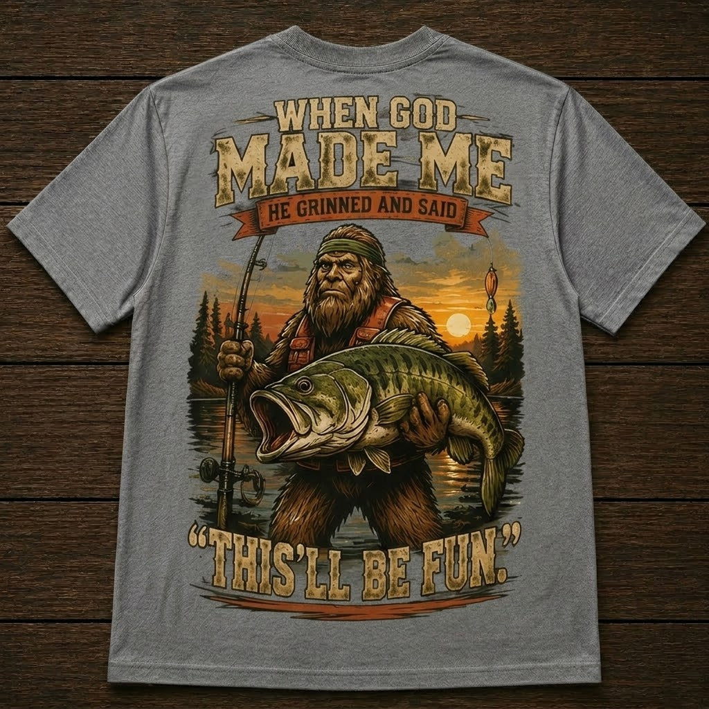 When God Made Me, He Grinned And Said “This’ll Be Fun” Fishing T-Shirt
