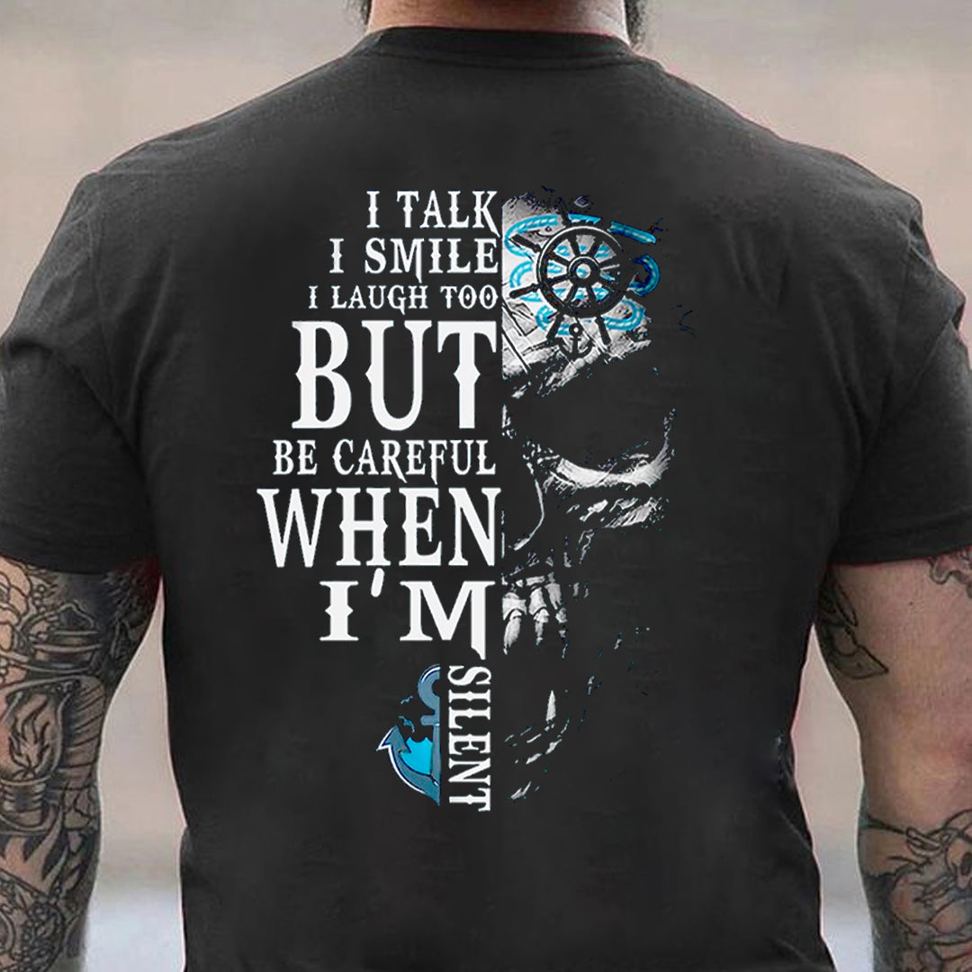 I Talk I Smile I Laugh Too But Be Careful When I'm Silent Men's T-shirt