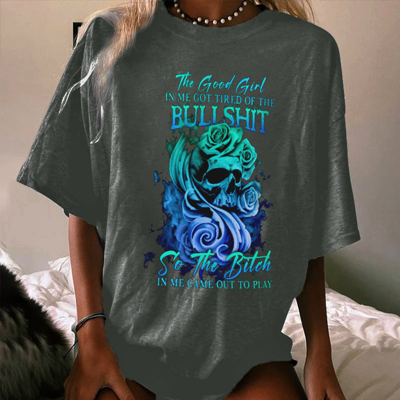 THE GOOD GIRL IN ME GOT TIRED WOMEN'S T-SHIRT