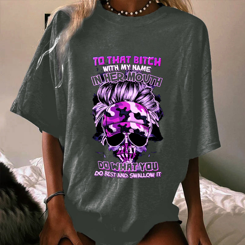 TO THAT B WITH MY NAME IN HER MOUTH WOMEN'S T-SHIRT