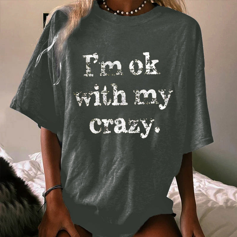 I‘M OK WITH MY CRAZY WOMEN'S T-SHIRT