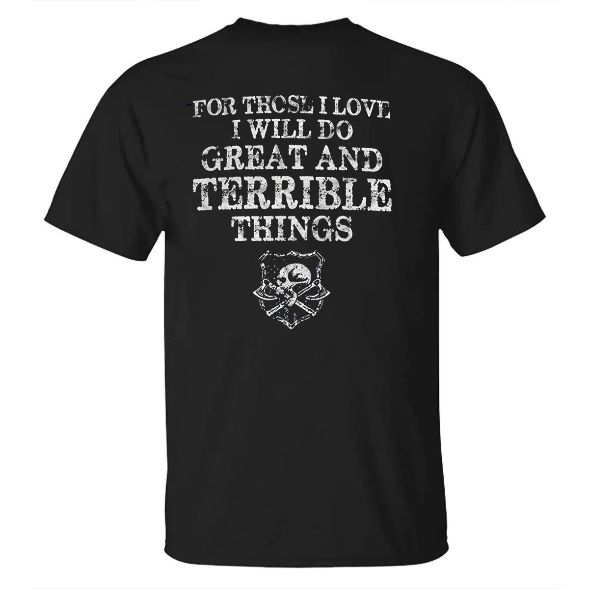For Others I Love, I Will Do Great And Terrible Things Cotton Men's T-shirt