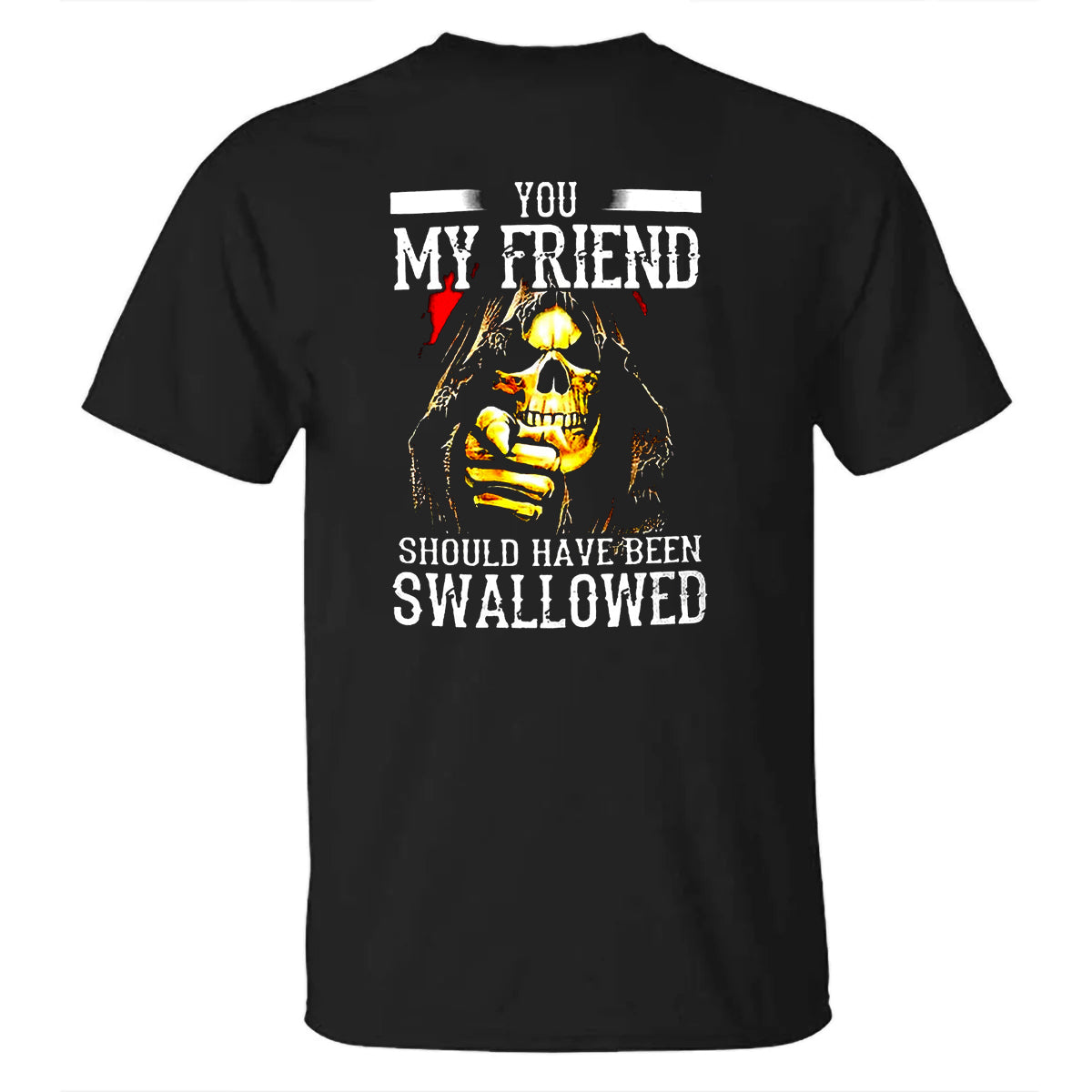 You, My Friend Should Have Been Swallowed Cotton Men's T-shirt