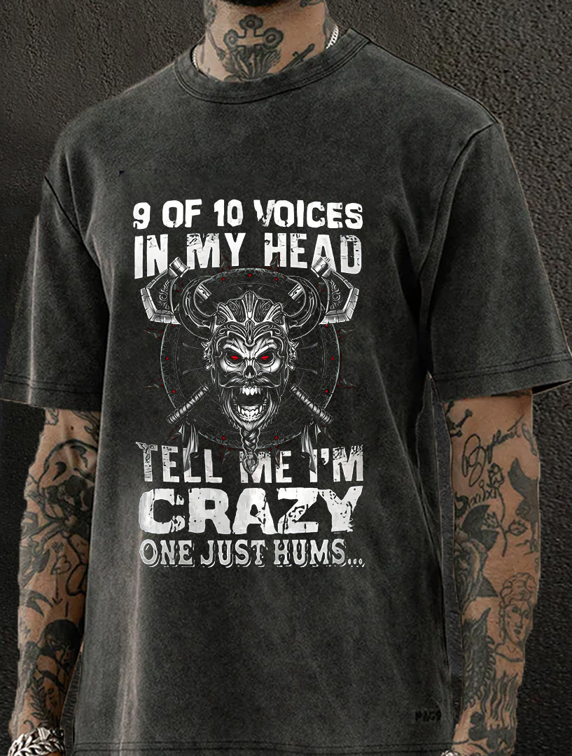 9 Of 10 Voices In My Head Tell Me I'm Crazy One Just Hums Washed Men's T-shirt