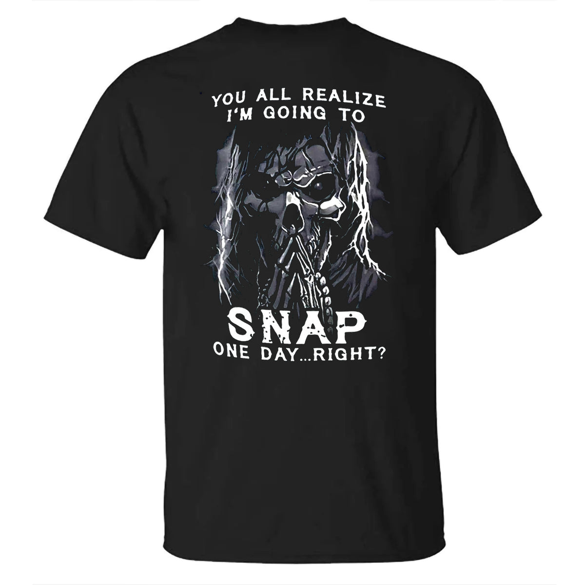 You All Realize I'm Going To Snap One Day Right? Cotton Men's T-shirt