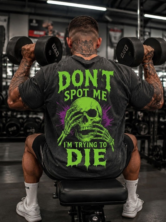 DON'T SPOT ME I'M TRYING TO DIE Washed Men's T-shirt
