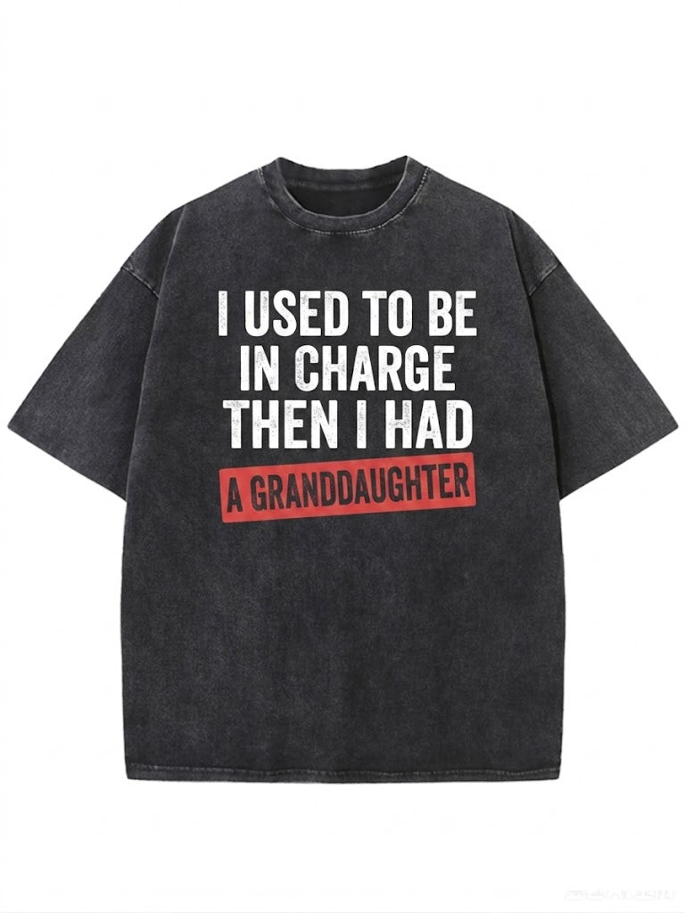 I Used To Be In Charge Then I Had A Granddaughter Washed Men's T-shirt