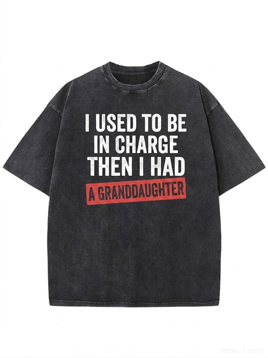I Used To Be In Charge Then I Had A Granddaughter Washed Men's T-shirt