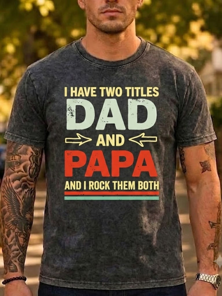 I Have Two Titles Dad And Papa Washed Men's T-shirt