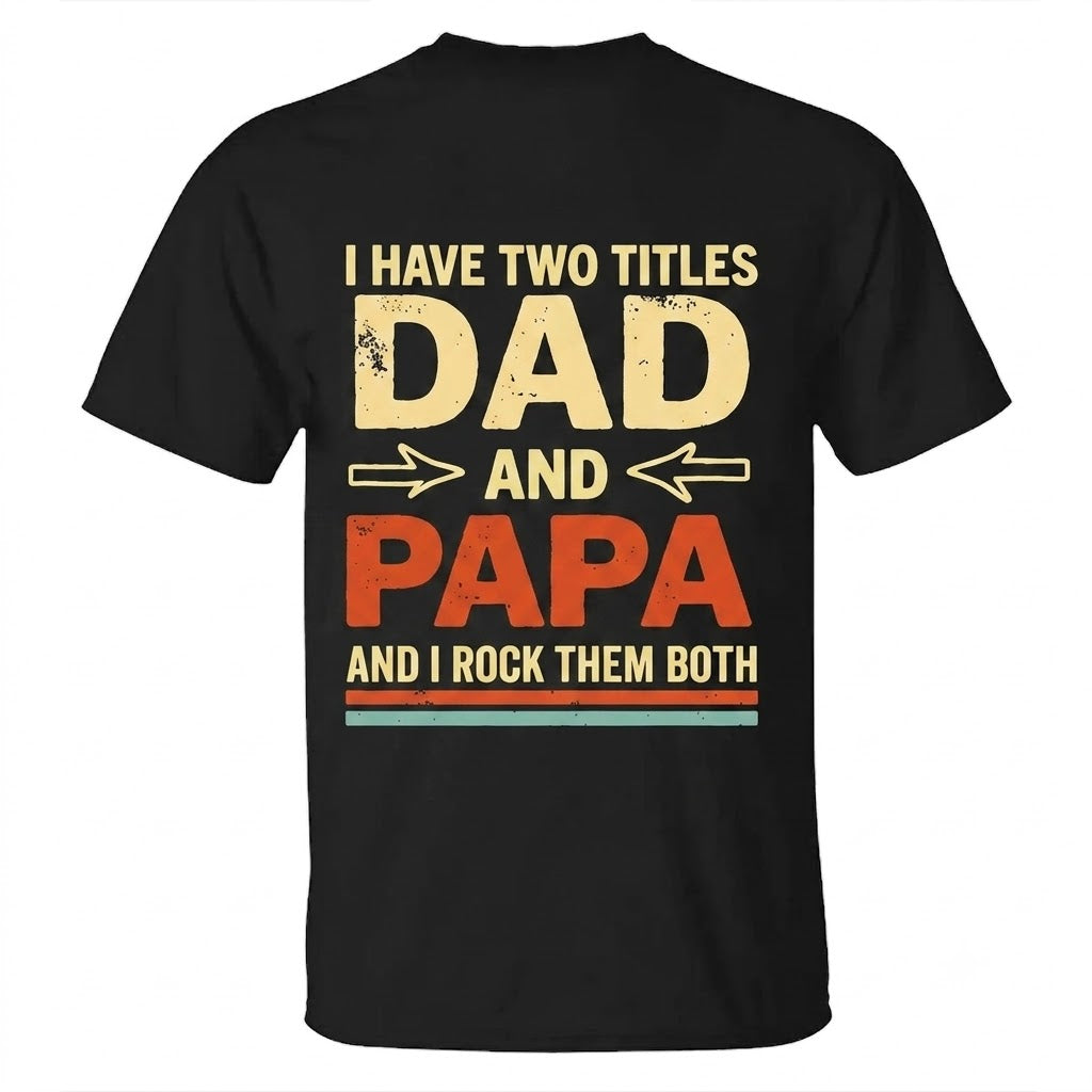 I Have Two Titles Dad And Papa Men's T-shirt