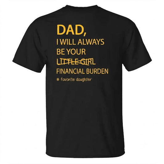 Dad, I Will Always Be Your Financial Burden Men's T-shirt