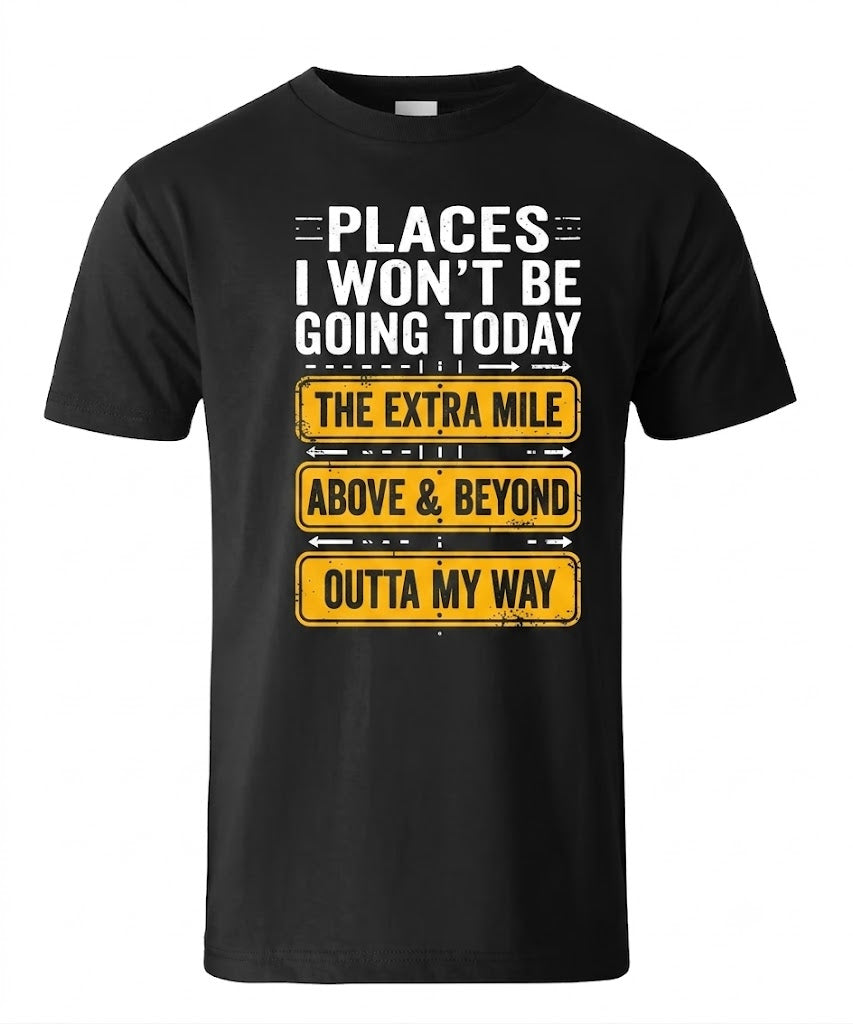 Places I Won't Be Going Today Men's T-shirt