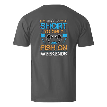 Vacation Lefe Is Too Short To Only Fish On Weekends Men's Cotton T-shirt
