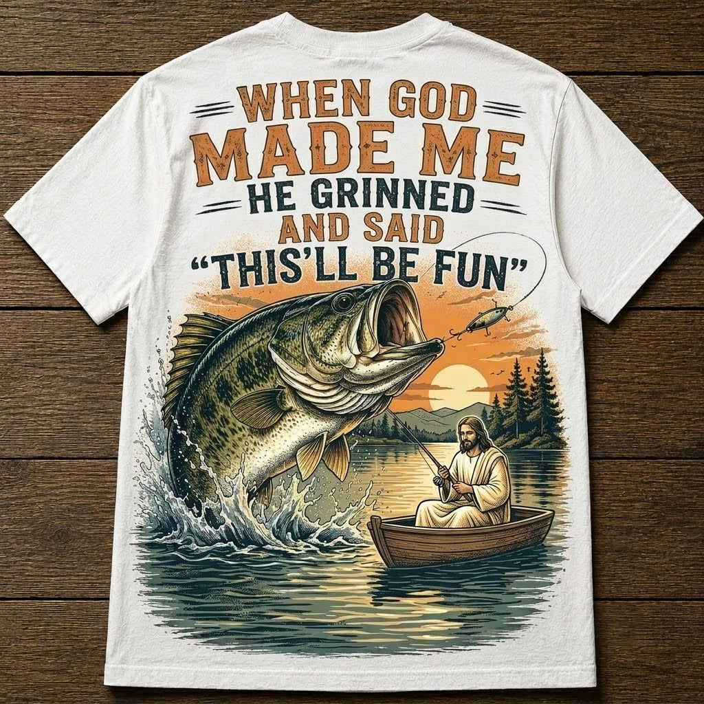 WHEN GOD MADE ME AND SAID "THIS'LL BE FUN" Men's T-shirt
