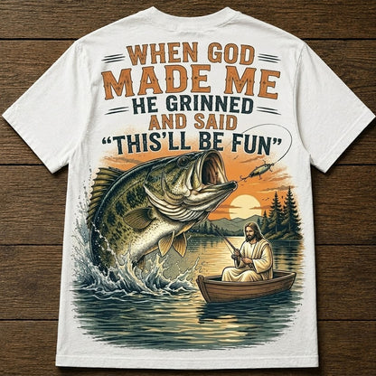 WHEN GOD MADE ME AND SAID "THIS'LL BE FUN" Men's T-shirt