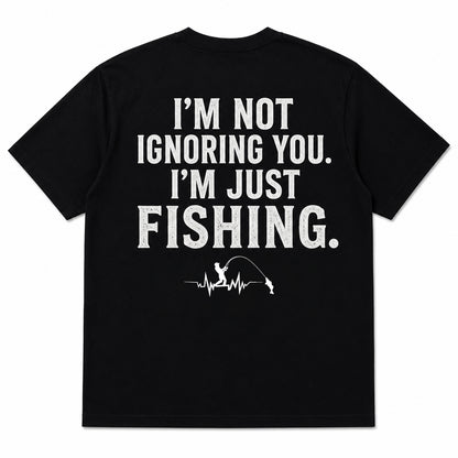 I'M NOT RETIRED. I'M A FULL-TIME FISHERMAN Men's T-shirt