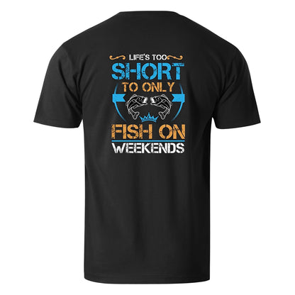 Vacation Lefe Is Too Short To Only Fish On Weekends Men's Cotton T-shirt