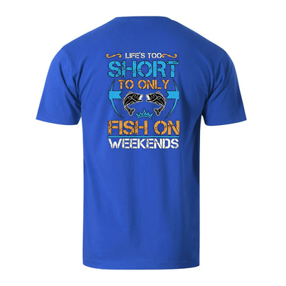 Vacation Lefe Is Too Short To Only Fish On Weekends Men's Cotton T-shirt