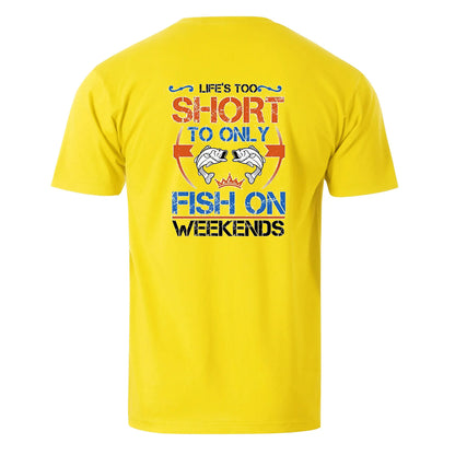 Vacation Lefe Is Too Short To Only Fish On Weekends Men's Cotton T-shirt