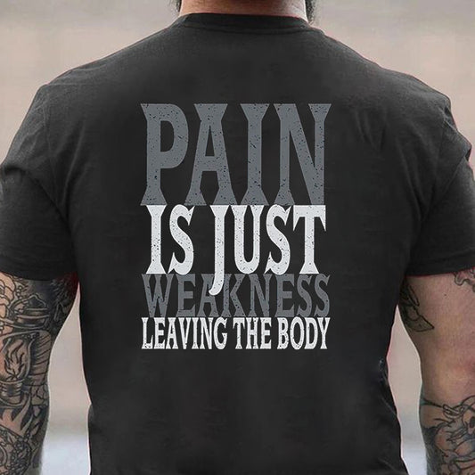 Pain Is Just Weakness Leaving The Body Men's T-shirt