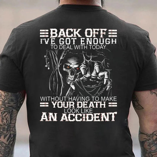 Back Off I've Got Enough To Deal With Today Men's T-shirt