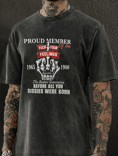 Gen X Proud Member Of The Fuck Your Feelings T-shirt, The Badass Generation Washed Men's T-shirt