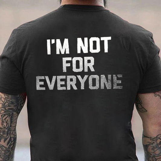 I Am Not For Everyone Men's T-shirt