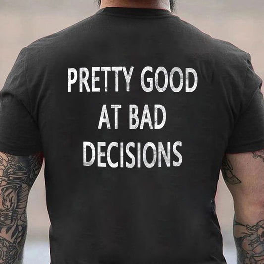 Pretty Good At Bad Decisions Cotton Men's T-shirt