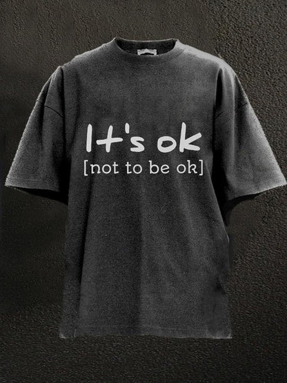 It's Ok Not To Be Ok Washed Men's T-shirt