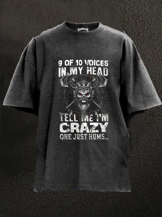 9 Of 10 Voices In My Head Tell Me I'm Crazy One Just Hums Washed Men's T-shirt