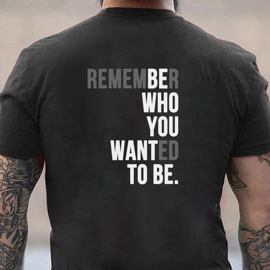 Remember Who You Wanted To Be Men's T-shirt