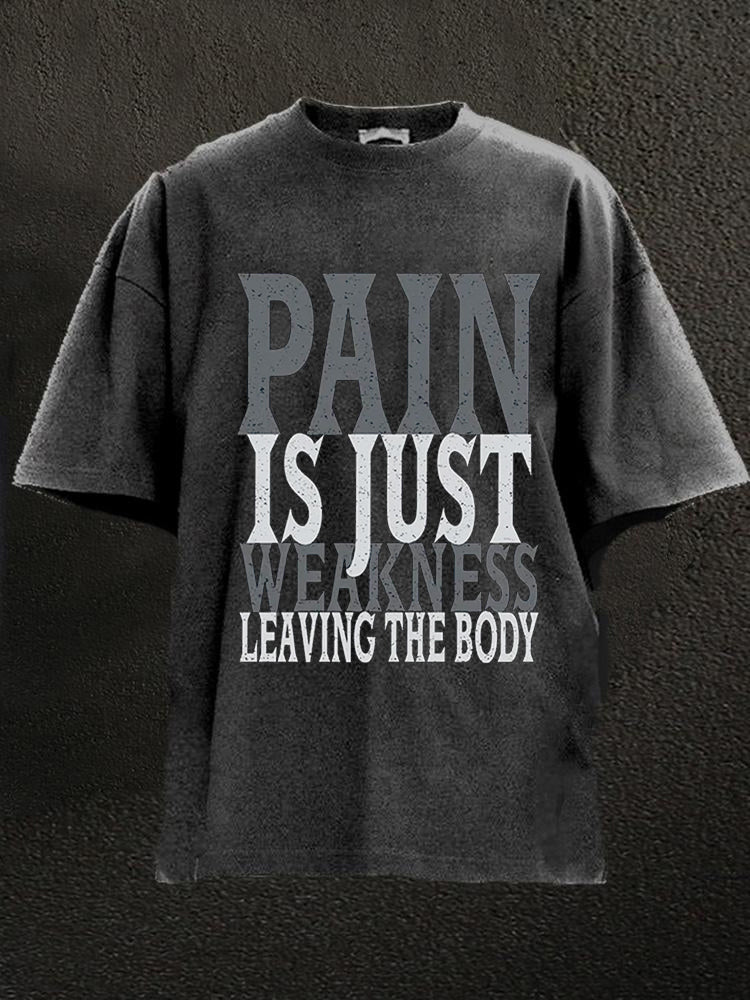 Pain Is Just Weakness Leaving The Body Washed Men's T-shirt