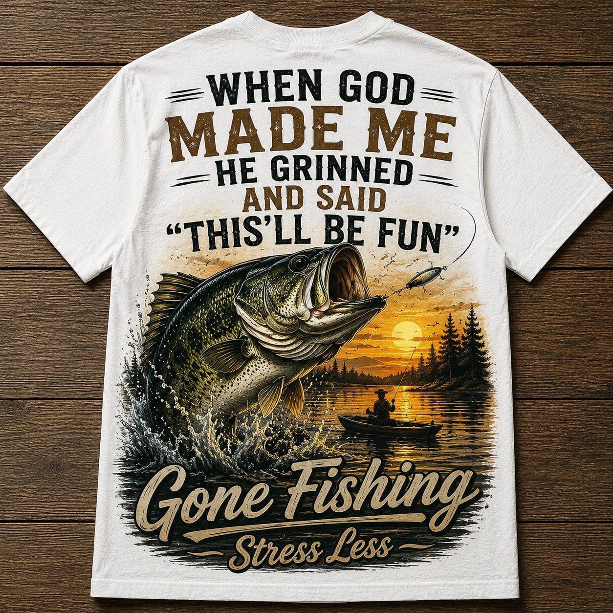 Funny Fishing TEE – "WHEN GOD MADE ME AND SAID THIS'LL BE FUN" Men's T-shirt