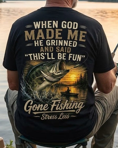 WHEN GOD MADE ME AND SAID THIS'LL BE FUN Men's T-shirt