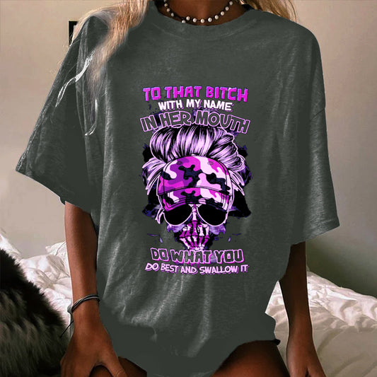 TO THAT B WITH MY NAME IN HER MOUTH WOMEN'S T-SHIRT