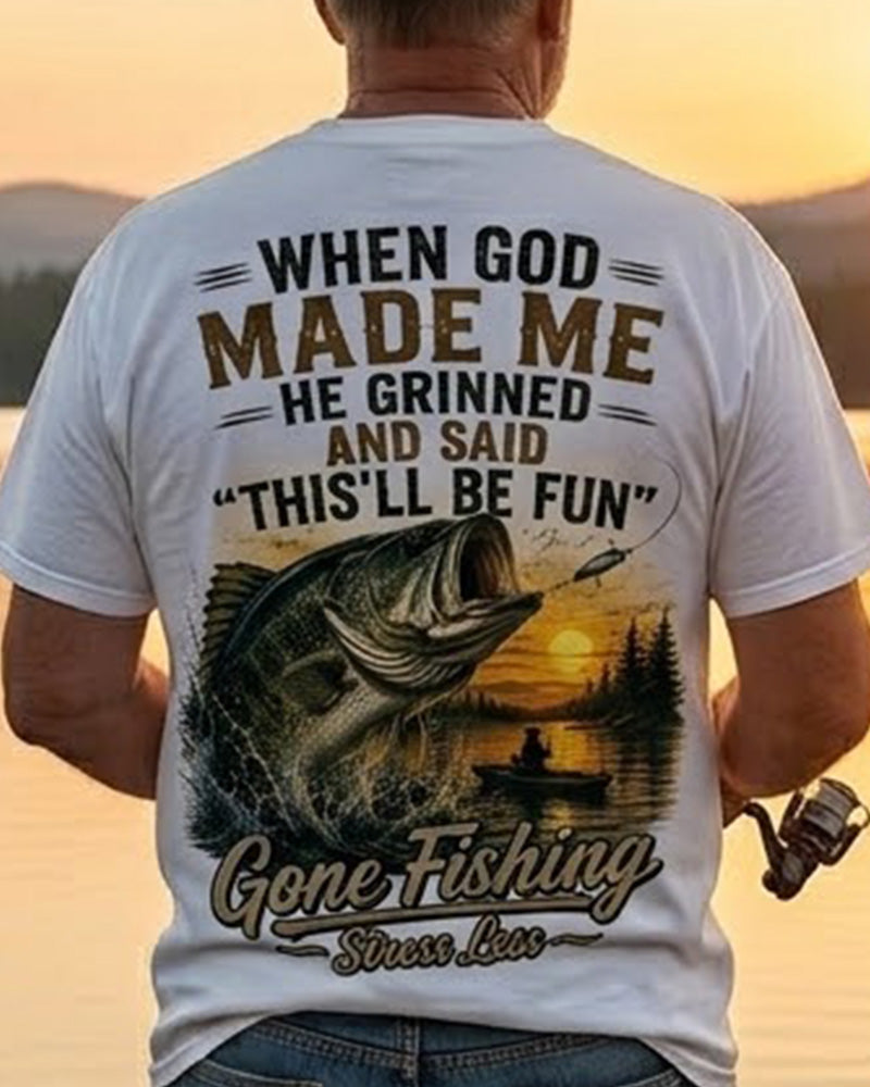 WHEN GOD MADE ME AND SAID THIS'LL BE FUN Men's T-shirt