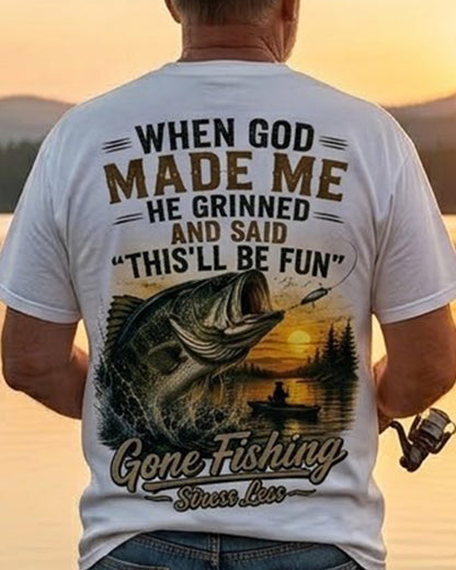 WHEN GOD MADE ME AND SAID THIS'LL BE FUN Men's T-shirt