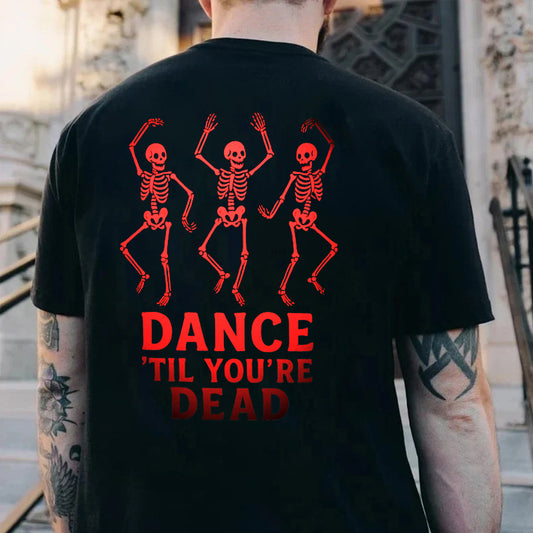 DANCE'TIL YOU'RE DEAD Men's T-shirt