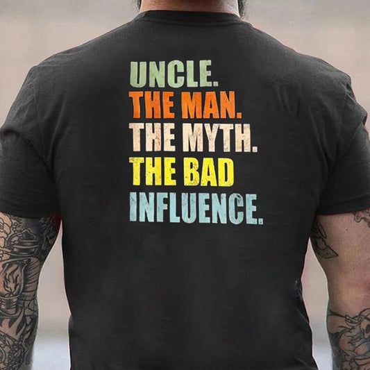 Uncle The Man The Myth The Bad Influence Men's T-shirt