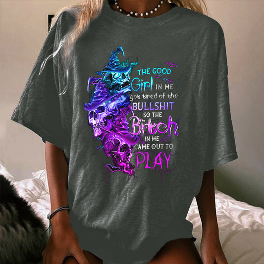 THE GOOD GIRL IN ME GOT TIRED WOMEN'S T-SHIRT