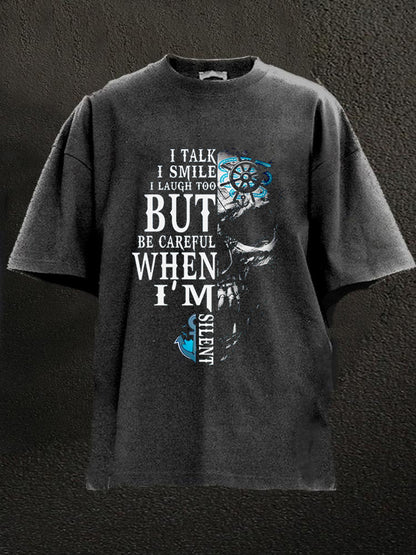I Talk I Smile I Laugh Too But Be Careful When I'm Silent Washed Men's T-shirt