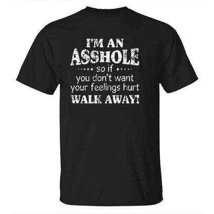 I'm An A So If You Don't Want Your Feelings Hurt Walk Away Cotton Men's T-shirt