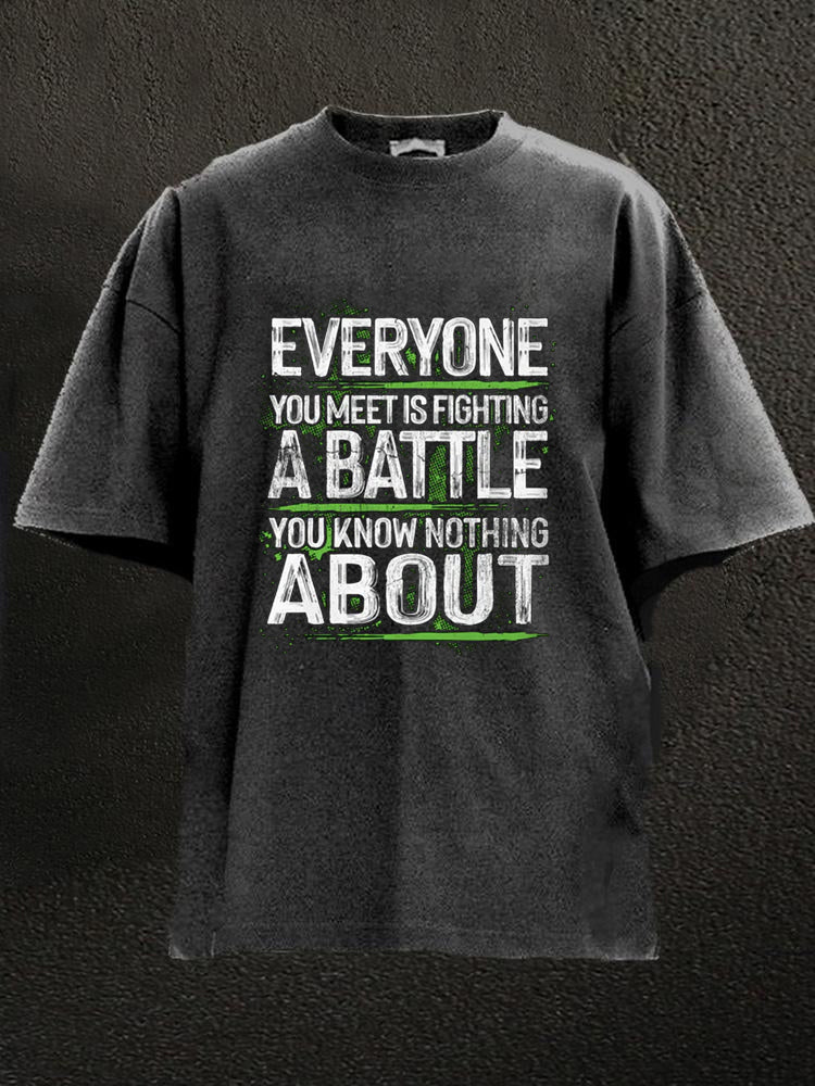 Everyone Is Fighting A Battle Washed Men's T-shirt