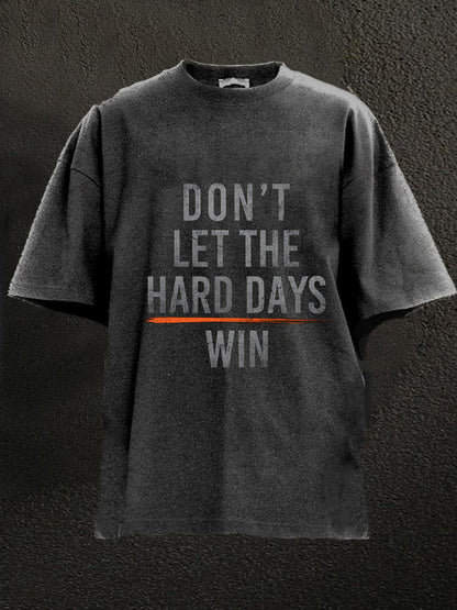 Don't Let The Hard Days Win Washed Men's T-shirt