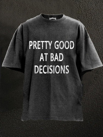 Pretty Good At Bad Decisions Washed Men's T-shirt