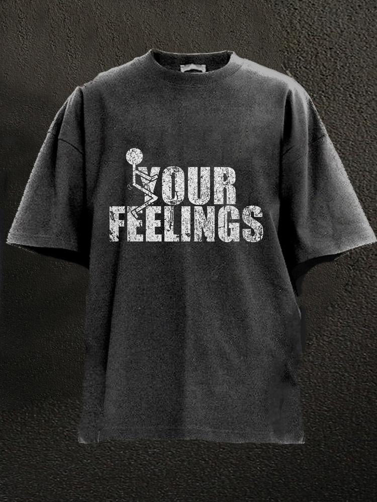 F Your Feelings Washed Men's T-shirt
