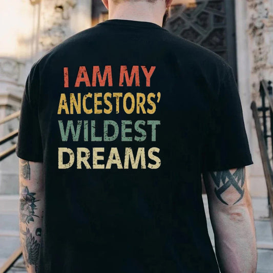 I Am My Ancestors Wildest Dreams Men's T-shirt
